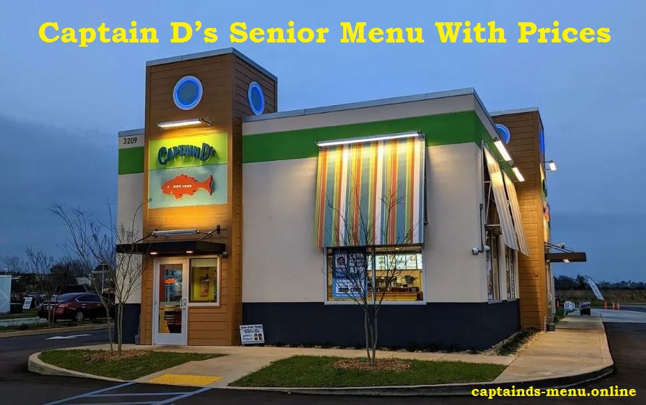 Captain D’s Senior Menu With Prices [ Updated 2024 ]